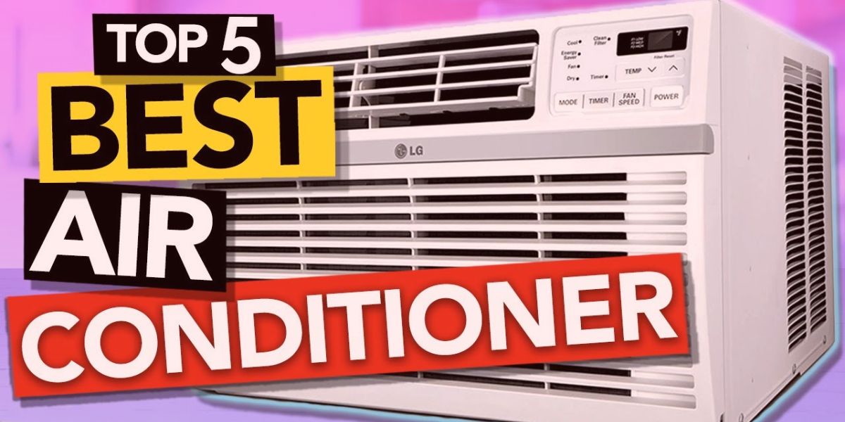 Cool Comfort The Ultimate Guide to Top 5 Best Air Conditioners