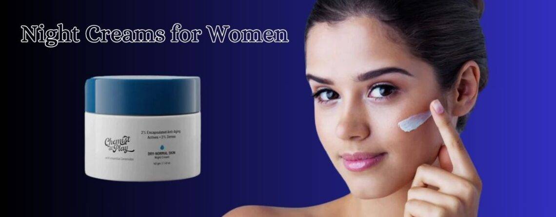 night creams for women