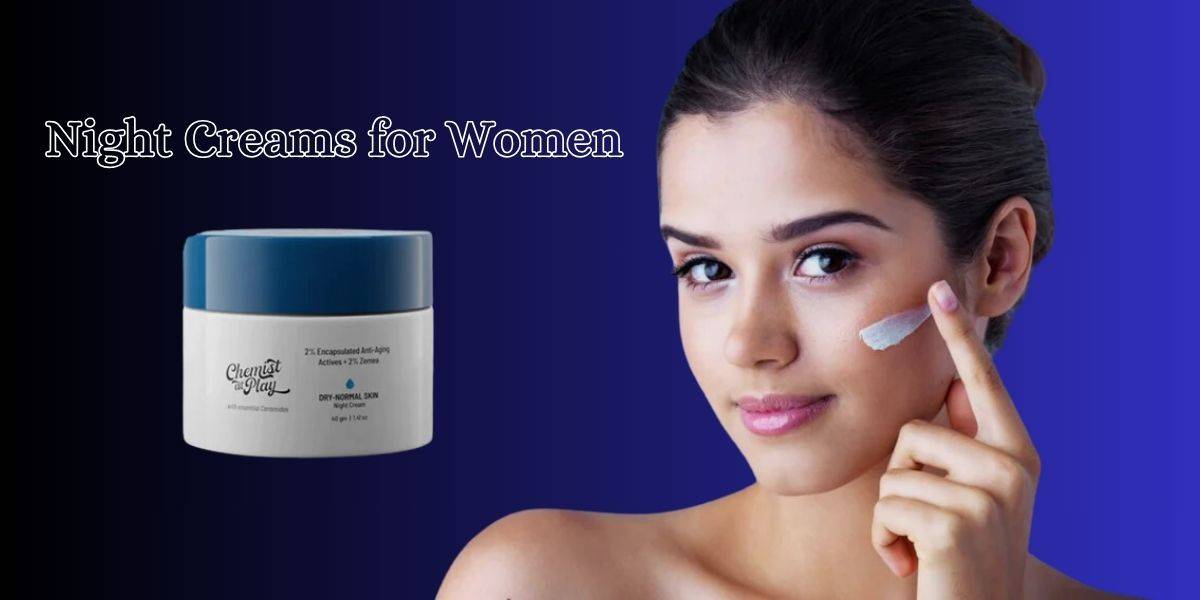 night creams for women