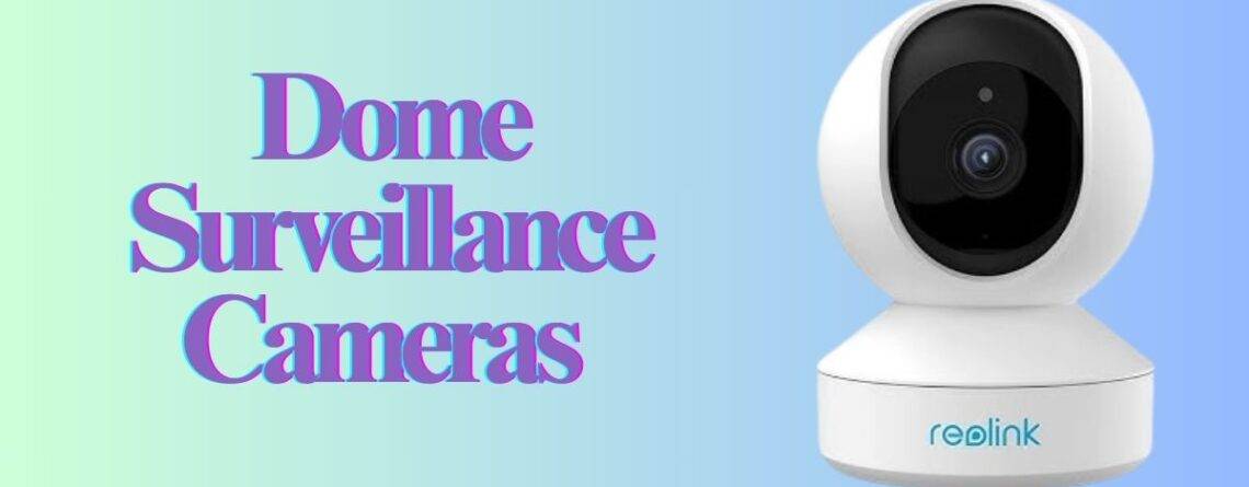 dome surveillance cameras